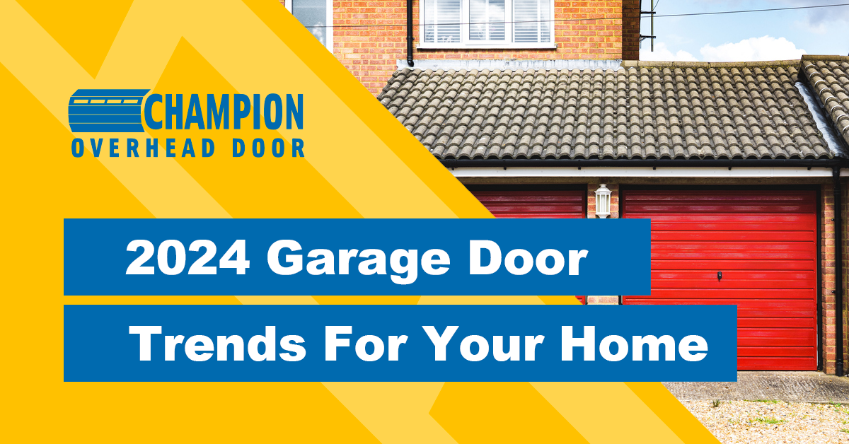 2024 Garage Door Trends Champion Overhead Door